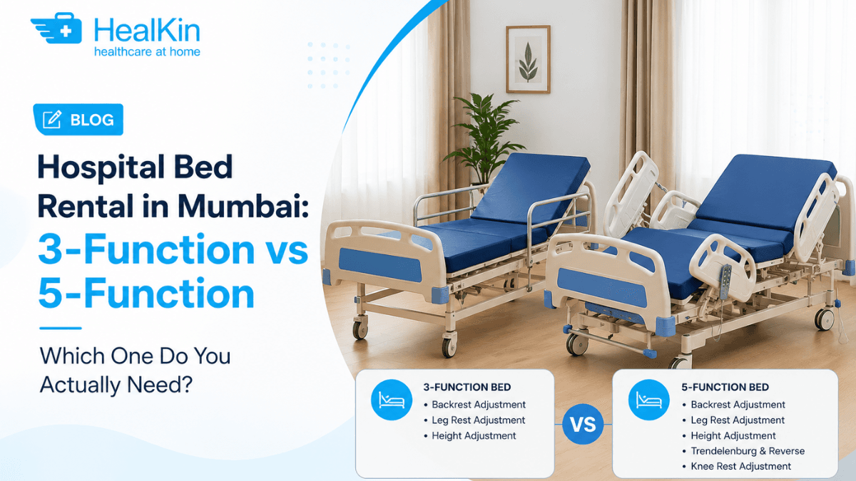 Hospital Bed Rental in Mumbai: 3-Function vs 5- Function (Which One Do You Actually Need?)
