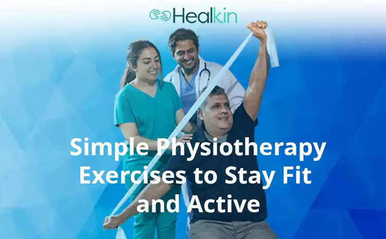  Simple Physiotherapy Exercises to Stay Fit and Active 