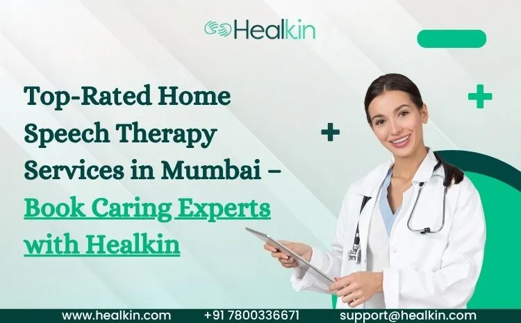  Top-Rated Home Speech Therapy Services in Mumbai – Book Caring Experts with Healkin 